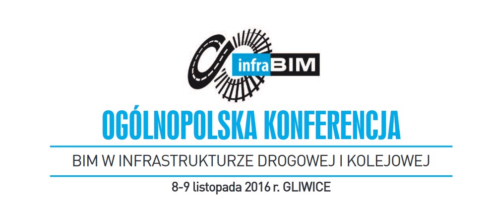 8-9.11.2016 Konferencja InfraBIM czyli BIM w infrastrukturze drogowej i kolejowej